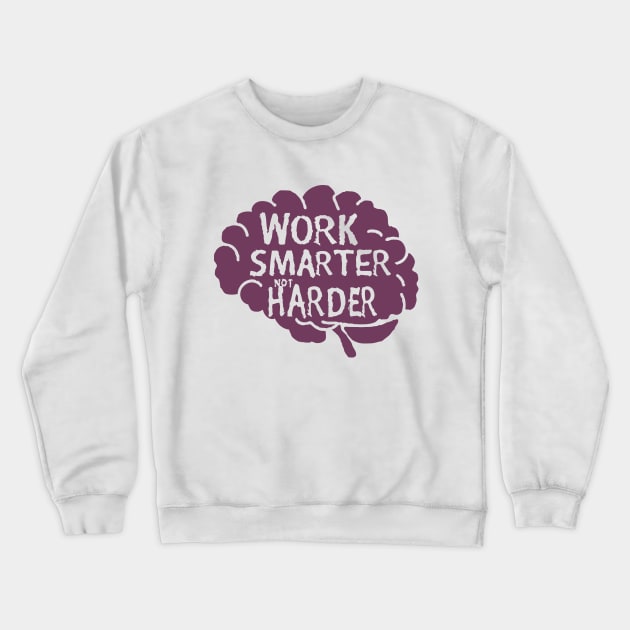 Work Smarter Not Harder. Brain Typography Crewneck Sweatshirt by Chrislkf